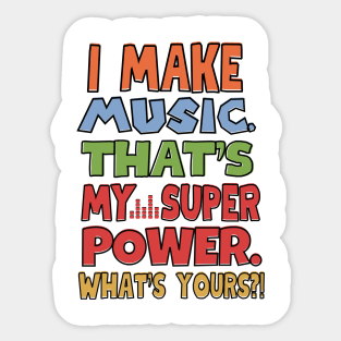 I make music. That's my superpower! Sticker